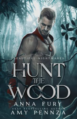 Hunt the Wood by Anna Fury & Amy Pennza (Beautiful Nightmares #1)