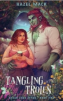 Tangling With Trolls by Hazel Mack (Haven Ever After #2)