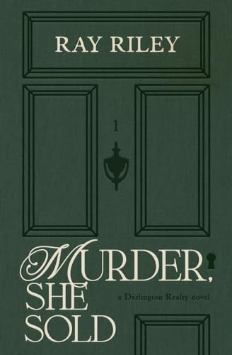 Murder, She Sold by Ray Riley (Darlington Realty #1)