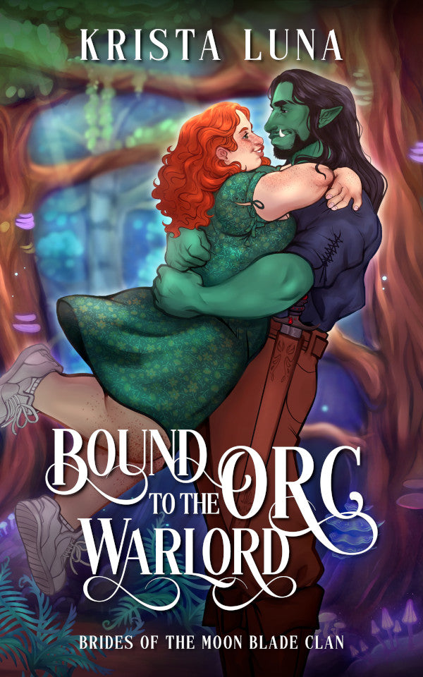 Bound to the Orc Warlord by Krista Luna (Brides of the Moon Blade Clan #1)