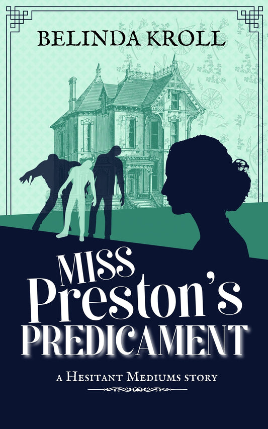 Miss Preston's Predicament by Belinda Kroll (Hesitant Mediums #1.5)