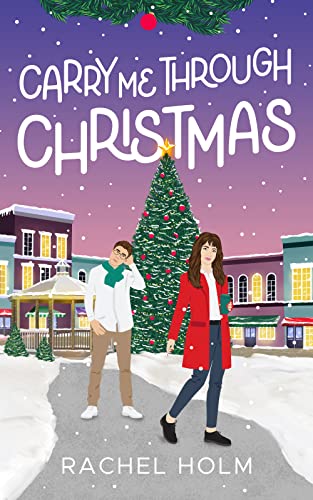 Carry Me Through Christmas by Rachel Holm