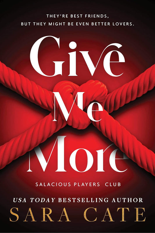 Give Me More by Sara Cate (Salacious Players' Club #3)