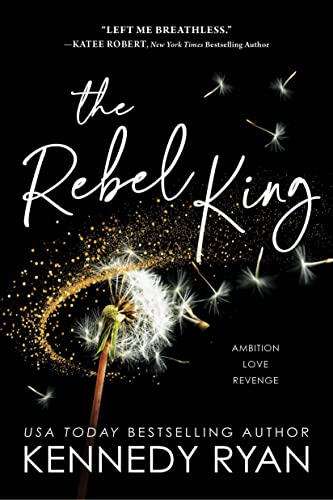 The Rebel King by Kennedy Ryan (All The King's Men #2)